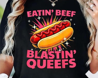 Eatin Beef Blastin Queefs T-Shirt, Funny Hot Dog Meme Shirt, Sarcastic Hoodie, Retro Graphic Sweatshirt, Adult Humor Tee
