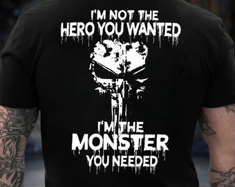 I'm Not The Hero You Wanted I'm The Monster You Needed Shirt, Gothic Skull Tee, Dark Streetwear Hoodie, Meme Sweatshirt