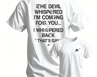 The Devil Whispered I'm Coming For You That's Gay Shirt, Gay Pride Lgbtq Funny Meme Hoodie, Queer Sweatshirt, Pride Month Tee