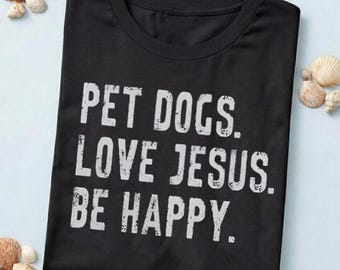 Pet Dogs Love Jesus Be Happy PNG, Distressed Dog Lover Christian Instant Download
