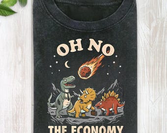 Oh No The Economy Shirt, Funny Dinosaur Meteor Meme Shirt, Political Satire Hoodie, Humor Sweatshirt, Anti Capitalist Tee