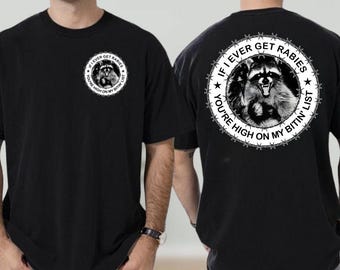 If I Ever Get Rabies You're High On My Bitin' List Raccoon Shirt, Dark Humor Hoodie, Sarcastic Bird Tee, Funny Meme Sweatshirt