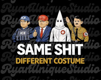 Same Shit Different Costume ICE Sublimation File, Anti Trump Political Png File,Protest Graphic Png,Dark Humor Png, Abolish ICE,Fuck Ice Png