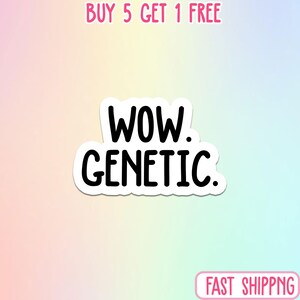 Op de afbeelding: Een witte sticker met de woorden "WOW. GENETIC." in vette zwarte letters. De sticker staat op een pastelkleurige achtergrond van roze, geel en blauw. Boven de sticker staat de tekst "BUY 5 GET 1 FREE" in het roze.