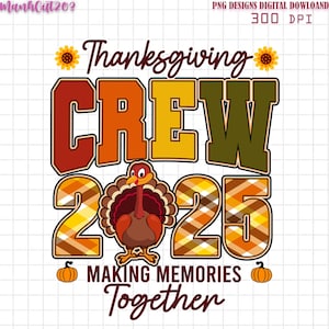 Thanksgiving Crew 2025 Png, Fall Family Sublimation, Autumn Pumpkin Png, Making Memories Together Png, Matching Thanksgiving Shirt Design