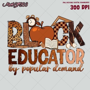 Black Educator By Popular Demand PNG, Juneteenth, Teacher&#39;s Day, 1865 Vibes, Teacher Life, Black History Png, Black Lives Matter Png