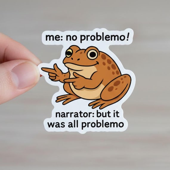 Funny Frog Sticker - "No Problemo" Toad Decal - Relatable Humor Water Bottle Sticker - Sarcastic Sticker, Mental Health Sticker Sassy Magnet