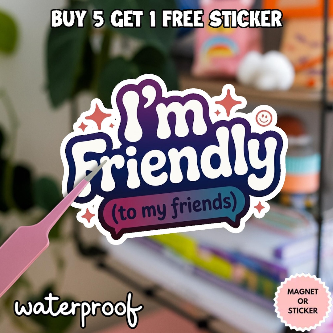 Friend Me Sticker I'm Friendly to My Friend Sticker, Xo Kitty Sticker, Team Minh, Team ...