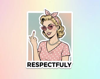 Respectfully Middle Finger Sticker/Magnet, Sassy Girl Sticker, Adult Humor Sarcastic Funny Sticker