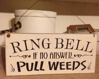 Ring Bell If No Answer Pull Weeds, Primitive Wood Sign, Funny Sign, Porch Sign, Door Hanger, Rustic Decor, Country Porch Sign, Hand Painted