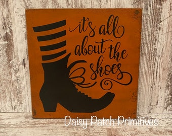 Primitive Witch Sign ~ It's All About The Shoes ~ Primitive Halloween Sign ~ Witch Decor ~ Halloween Decoration
