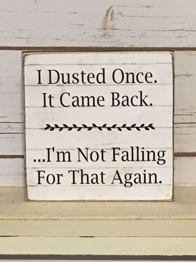 Funny Sign,Funny Quote,Wood Sign,I Dusted Once Sign,Primitive Sign,Rustic Sign image 3