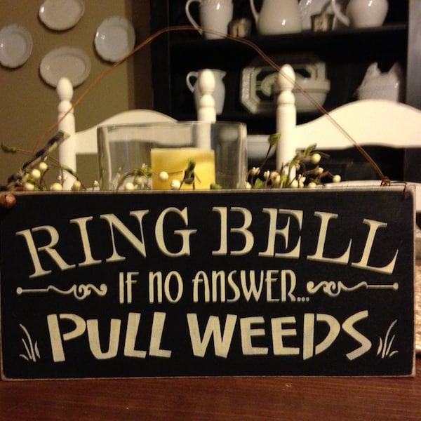 Primitive Decor,Ring Bell If No Answer Pull Weeds,Wood Sign,Funny Sign,Porch Sign,Door Hanger,Rustic Decor,Country Decor,Farmhouse Decor
