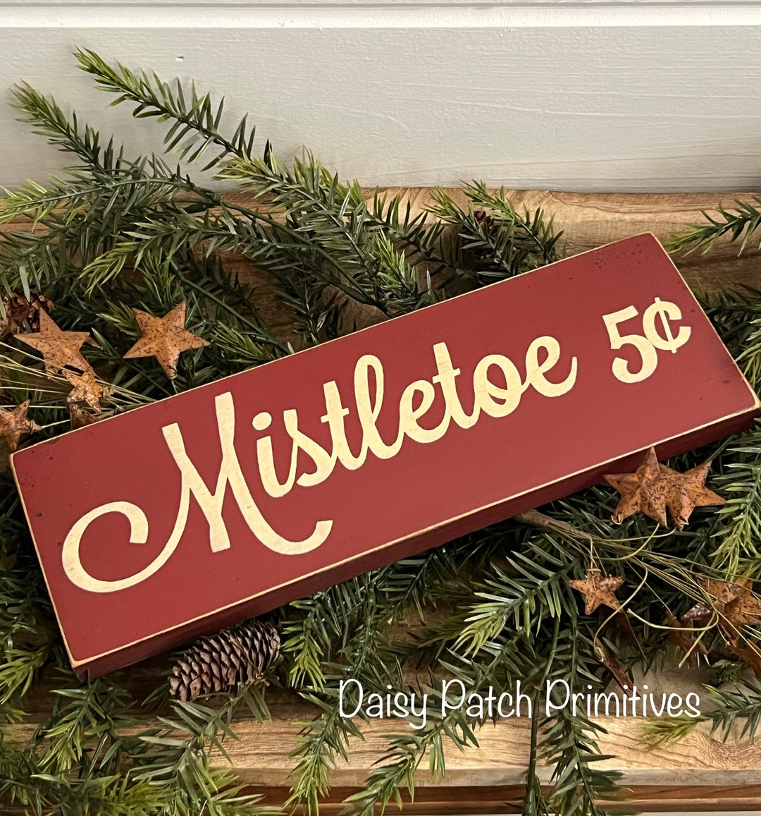 Primitive Mistletoe Sign ~ Primitive Christmas Signs ~ Rustic Primitive ...