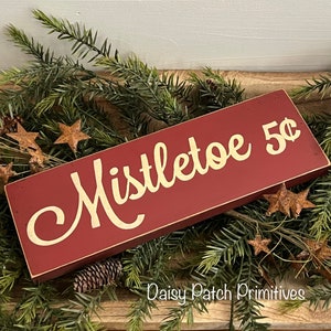 Primitive Mistletoe Sign ~ Primitive Christmas Signs ~ Rustic Primitive Christmas Decor