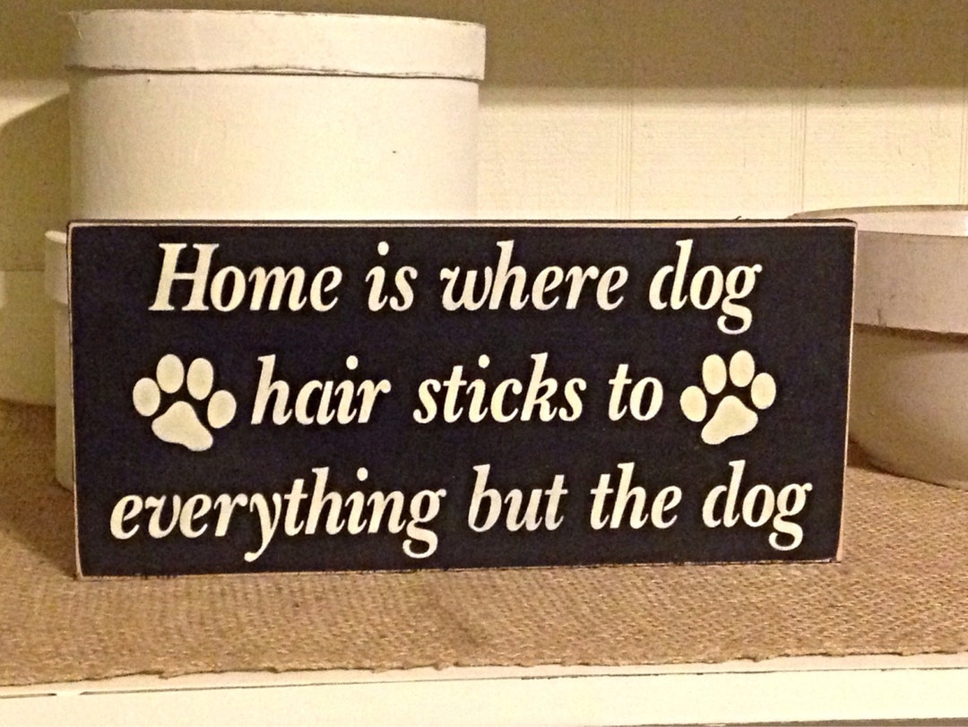 Home is Where Dog Hair Sticks to Everything but the Dog, Dog Lovers