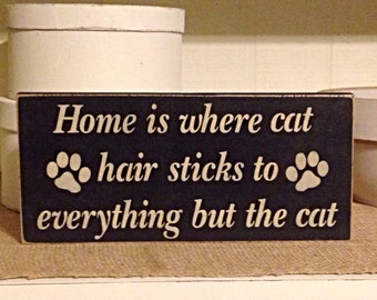 Home Is Where Cat Hair Sticks To Everything But The Cat, Wood Sign, Funny Sign, Per Lovers Sign, Primitive, Rustic Sign