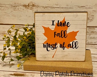 Primitive Rustic Fall Sign,Shelf Sitter,Primitive Fall Decor,I Love Fall Most Of All,Farmhouse Decor