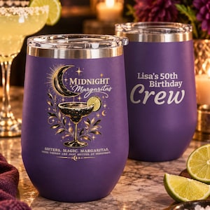 May include: Two purple stainless steel tumblers with lids. One features a gold graphic of a crescent moon, a margarita glass with a lime slice, and the text "Midnight Margaritas. Sisters, Magic, Margaritas. Some things are just better at midnight." The other says "Lisa's 50th Birthday Crew."