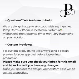 May include: A text-based image with the text "Questions? We Are Here to Help!" and "Custom Previews:"  The text explains that the company is located in California and that they will send a design preview for approval before production. The text also states that customers should check their inbox for an email and let the company know if they have any changes.