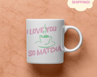 Cute Matcha Lovers Mug Aesthetic Green Tea Cup Funny Saying Meme Tea Mug Matcha Club Gift Idea For Her I Love You So Matcha Design