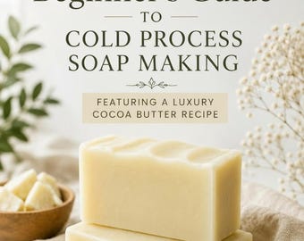 Beginner’s Guide to Cold Process Soap Making (Includes Full Recipe)