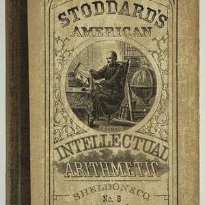 May include: Antique book titled "Stoddard's American Intellectual Arithmetic" with a detailed illustration of a man reading. The cover is tan with black text and a decorative border. Published by Sheldon & Co., No. 8, Murray Street, New York.