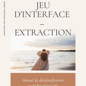 May include: A book cover with a cream background featuring the text JEU D'INTERFACE EXTRACTION and CONSCIENTE PAR CONSCINECE LIBEREE. Below, a photograph shows a person facing the ocean at sunset, with a brown banner containing the text Manuel de désidentification multidimensionnelle.