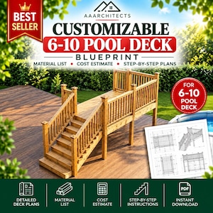 May include: A wooden pool deck blueprint featuring a set of stairs with railings, text reading CUSTOMIZABLE 6-10 POOL DECK BLUEPRINT, MATERIAL LIST, COST ESTIMATE, STEP-BY-STEP PLANS, and a technical drawing showing multiple views of the deck structure.