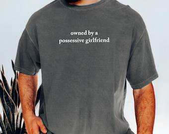 Funny Possessive Girlfriend Shirt: Relationship Humor Tee, Boyfriend Gift