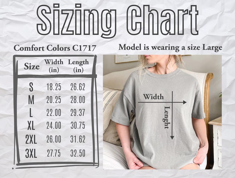 May include: A sizing chart for Comfort Colors C1717 t-shirts, with measurements in inches for sizes S through 3XL. The chart includes width and length dimensions. A model is wearing a size Large.