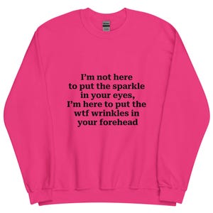wtf wrinkles in your eyes - Unisex Sweatshirt