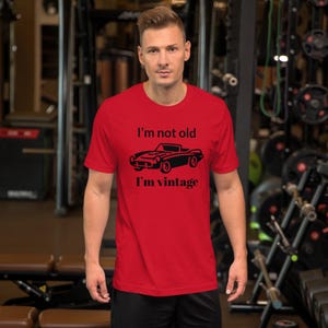 I’m not old, I’m vintage - Unisex t-shirt