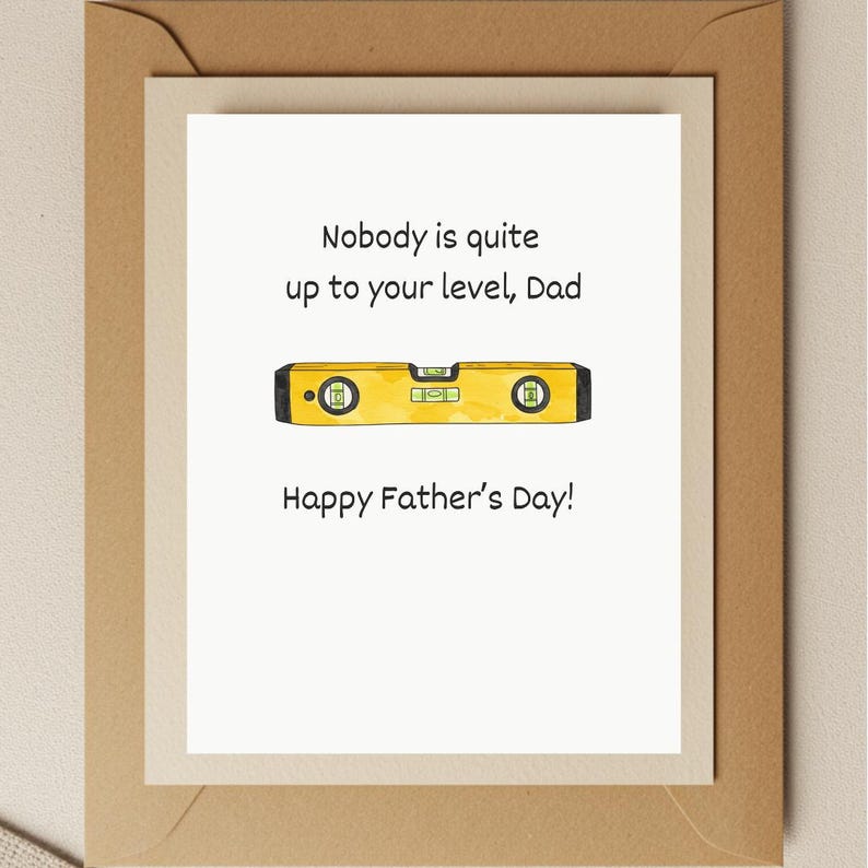 May include: A Father's Day card with a yellow level tool and the text "Nobody is quite up to your level, Dad Happy Father's Day!"