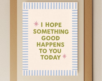 Encouragement Greeting Card, I Hope Something Good Happens to You Today, Blue Stripe Card