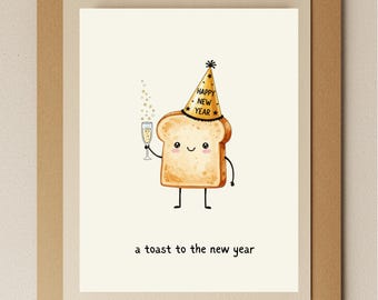 May include: Greeting card featuring a cartoon slice of toast wearing a party hat that says "Happy New Year." The toast holds a champagne flute. The text "a toast to the new year" is below the toast.