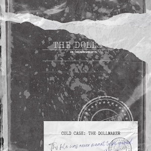 May include: A monochrome image of a book cover. The title reads "THE DOLLS" with "HIDENMOMENTS" below. A label states "COLD CASE: THE DOLLMAKER" with handwritten text and a stamp that says "UNSOLVED".