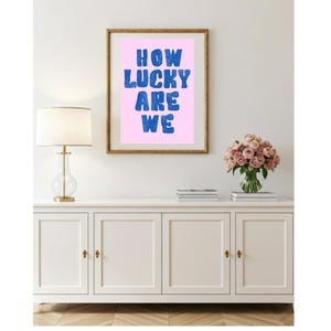 How Lucky Are We Digital Print | Wall Decor | Art Prints | Dorm Wall Art | Digital Prints | Printable Wall Art | Pink and Blue Art |