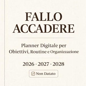 Planner Digitale 2026 2027 2028 Non Datato | Fallo Accadere | Agenda Obiettivi e Abitudini | PDF Stampabile e GoodNotes | Download Italiano