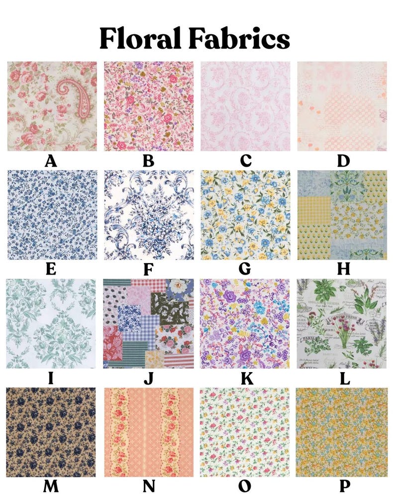 May include: An image showcasing a variety of floral fabric swatches labeled A through P. The fabrics feature diverse patterns, including paisley, small and large floral prints, and patchwork designs. The color palette includes pinks, blues, yellows, and greens.