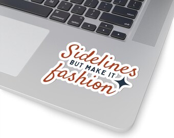 Sidelines Fashion Mom Vinyl Sticker | Sporty Mom Sticker for Water Bottles, Journals, Laptops, Cute Athletic Mom Gift, Sporty Mama Decal
