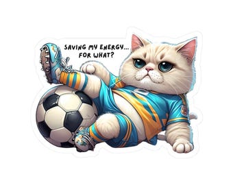 Benchwarmer Energy: Tired Cat Soccer Sticker, &#39;Saving My Energy, For What?&#39;, Funny Lazy Sports Cat Sticker, Sticker Decal