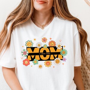 I Love You Mom Shirt, mother’s day shirt, mother&#39;s day gifts, mom birthday gift, mom appreciation shirt, best mom shirt, mothers day