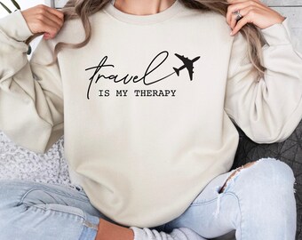 Travel Is My Therapy Sweatshirt Shirt, 2025 Travel Crewneck, Traveler Gift, Travel Hoodie, Vacation Sweater, Gift For Travel Lover