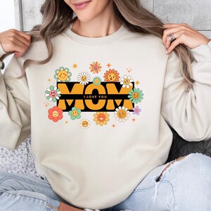 I Love You Mom Sweatshirt, mother’s day shirt, mother&#39;s day gifts, mom birthday gift, mom appreciation shirt, best mom shirt, mothers day