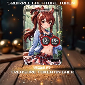 18 + jeton de créature écureuil ANIME WAIFU (MTG) ** jeton de trésor bonus au dos **