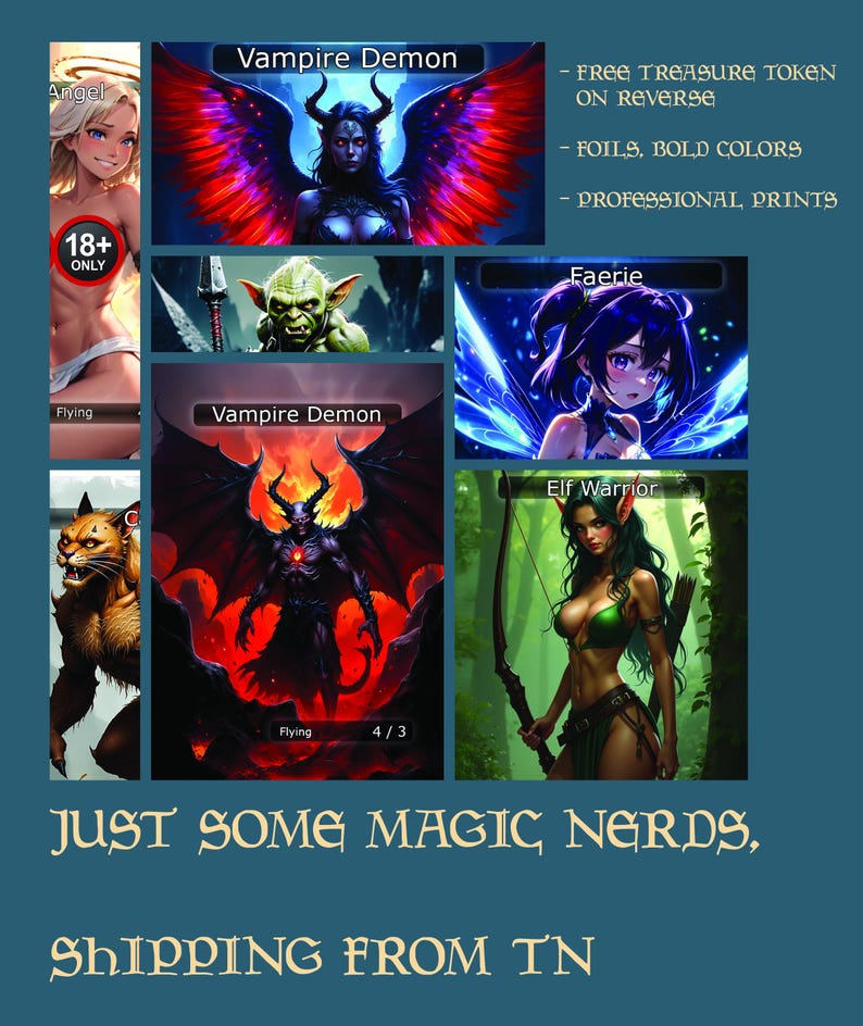 May include: A collage of fantasy trading cards featuring illustrations of a winged angel, a vampire demon, a goblin, a faerie, an elf warrior, and text that reads "Free treasure token on reverse, foils, bold colors, professional prints, Just some magic nerds, shipping from TN."