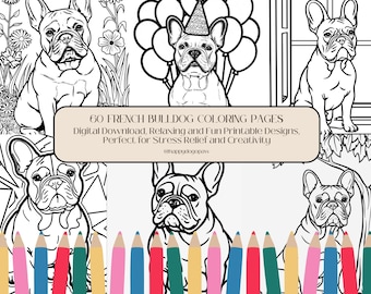 60 French Bulldog Coloring Pages for Adults - Digital Download, Relaxing and Fun Printable Designs, Perfect for Stress Relief and Creativity