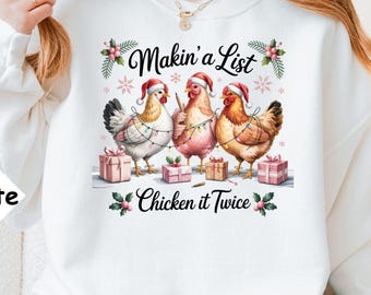 Christmas Chickens Sweatshirt, Funny Christmas Chicken Sweater, Christmas Farm Sweatshirt, Makin a List Chicken it Twice, Farm Lover Gift