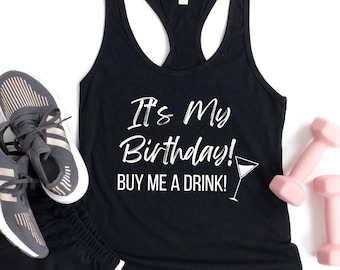 My Birthday Tank Top, It's My Birthday Racerback, Buy Me a Drink Shirt, Adult Birthday Tshirt, Funny Birthday Sayings